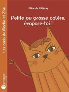 Couverture du livre « Petite ou grosse colère, évapore-toi ! » de Aline De Petigny aux éditions Pourpenser