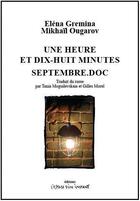 Couverture du livre « Une heure et dix-huit minutes ; septembre.doc » de Elena Gremina et Mikhail Ougaro aux éditions Espace D'un Instant
