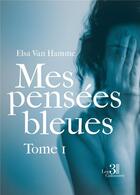 Couverture du livre « Mes pensées bleues Tome 1 » de Elsa Van Hamme aux éditions Les Trois Colonnes