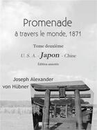 Couverture du livre « Promenade autour du monde 1871 : Tome deuxième - Japon » de Von Hubner J A. aux éditions Mon Autre Librairie