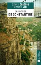 Couverture du livre « Les amies de Constantine » de Armand Vial et Osman Chaggou aux éditions Bonneton