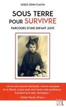 Couverture du livre « Sous terre pour survivre - parcours d'une enfant juive » de Flachs Gisele Genia aux éditions Pixl