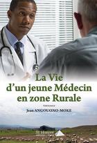 Couverture du livre « La vie d'un jeune médecin en zone rurale » de Jean Angouono-Moke aux éditions Saint Honore Editions