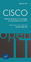 Couverture du livre « CISCO ; préparation à la certification CCNA 200-301 : notions de base sur le routage... » de Sebastien Artu aux éditions Eni