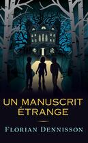 Couverture du livre « Un manuscrit étrange » de Florian Dennisson aux éditions L'oiseau Noir