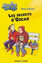 Couverture du livre « Copains de collège ; les secrets d'Oscar » de Cantin-M aux éditions Rageot