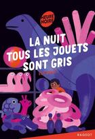 Couverture du livre « La nuit tous les jouets sont gris » de Elie Darco aux éditions Rageot Editeur