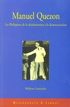 Couverture du livre « Manuel Quezon. Les Philippines De La Decolonisation A La Democratisation » de Gueraiche W aux éditions Maisonneuve Larose