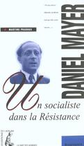 Couverture du livre « Daniel mayer, un socialiste dans la resistance » de Martine Pradoux aux éditions Editions De L'atelier