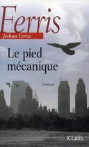 Couverture du livre « Le pied mécanique » de Joshua Ferris aux éditions Lattes