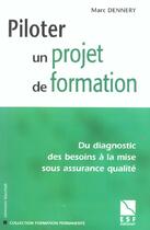 Couverture du livre « Piloter un projet de formation » de Dennery M aux éditions Esf