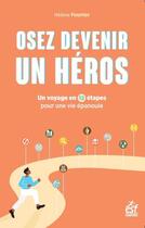 Couverture du livre « Osez devenir un héros : un voyage en 12 étapes pour une vie épanouie » de Helene Fourrier aux éditions Esf