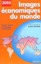 Couverture du livre « Images Economiques Du Monde 2003 » de Andre Gamblin aux éditions Cdu Sedes