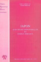 Couverture du livre « Japon ; stratégies industrielles et enjeux sociaux » de Christian Mercier aux éditions Pu De Lyon
