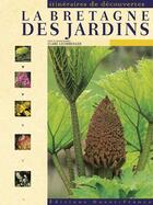 Couverture du livre « La Bretagne des jardins » de Lecorbeiller aux éditions Ouest France