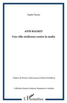 Couverture du livre « Anti-racket - une ville sicilienne contre la mafia » de Tanese Angelo aux éditions L'harmattan