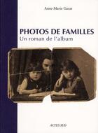 Couverture du livre « Photos de familles » de Anne-Marie Garat aux éditions Actes Sud