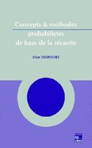 Couverture du livre « Concepts et methodes probabilistes de base de la securite » de Alain Desroches aux éditions Tec Et Doc