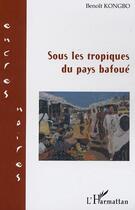 Couverture du livre « Sous les tropiques du pays bafoue » de Benoit Kongbo aux éditions L'harmattan