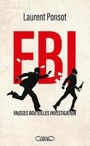 Couverture du livre « FBI : fausses bouteilles investigation » de Thibault Raisse et Laurent Ponsot et Manuel Desbois aux éditions Michel Lafon