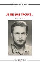 Couverture du livre « Je me suis trouvé... récit initiatique » de Michel Foccroulle aux éditions La Bruyere