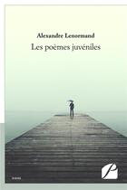 Couverture du livre « Les poemes juveniles » de Lenormand Alexandre aux éditions Editions Du Panthéon