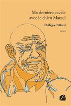 Couverture du livre « Ma derniere cavale avec le chien marcel » de Philippe Billard aux éditions Editions Du Panthéon