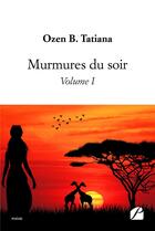 Couverture du livre « Murmures du soir Tome 1 » de Ozen B. Tatiana aux éditions Editions Du Panthéon