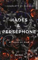 Couverture du livre « Hadès et Perséphone Tome 2 : a touch of ruin » de Scarlett St. Clair aux éditions Hugo Roman