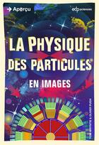 Couverture du livre « La physique des particules en images » de Tom Whyntie aux éditions Edp Sciences