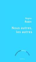 Couverture du livre « Nous autres, les autres » de Regine Robin aux éditions Boreal