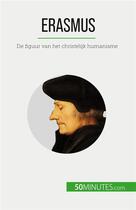 Couverture du livre « Erasmus - de figuur van het christelijk humanisme » de David Cusin aux éditions 50minutes.com