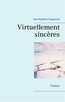 Couverture du livre « Virtuellement sincères » de Jean-Baptiste Seigneuric aux éditions Books On Demand