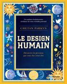 Couverture du livre « Le design humain ; découvrez la personne que vous êtes censé être » de Chetan Parkyn aux éditions Guy Trédaniel