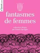 Couverture du livre « Fantasmes de femmes » de Sophie Cadalen aux éditions Zebook