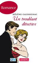 Couverture du livre « Un troublant détective » de Helene Caussignac aux éditions 12-21