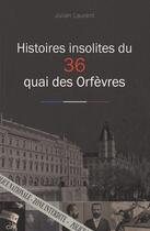 Couverture du livre « Histoires insolites du 36 quai des Orfèvres » de Julien Laurent aux éditions City