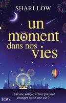 Couverture du livre « Un moment dans nos vies » de Shari Low aux éditions City