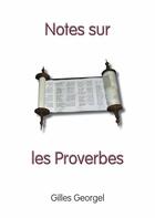 Couverture du livre « Notes sur les Proverbes » de Gilles Georgel aux éditions Scripsi