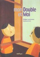 Couverture du livre « Mon double et moi » de Lechermeier/Girel aux éditions Bilboquet