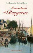 Couverture du livre « Le marchand de Bergerac » de Guillemette De La Borie aux éditions Libra Diffusio