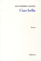 Couverture du livre « Ciao bella » de Jean-Pierre Cabanes aux éditions Auberon