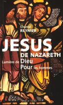 Couverture du livre « Jesus de nazareth lumiere de dieu pour les hommes » de Chantal Reynier aux éditions Parole Et Silence