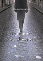 Couverture du livre « Un miroir aux alouettes » de Lucien Bachelard aux éditions Theles