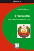 Couverture du livre « Transnistrie ; voyage officiel au pays des derniers soviets » de Frédéric Delorca aux éditions Editions Du Cygne