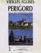 Couverture du livre « Vieilles églises en Périgord t.1 ; l'abbaye de Saint-Avit-Senieur, les églises de Trémolat » de  aux éditions P.l.b. Editeur