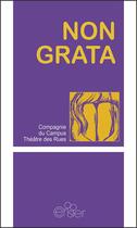 Couverture du livre « Non Grata » de Theatre Des Rues et Compagnie Du Campus aux éditions Editions Du Cerisier