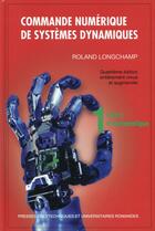 Couverture du livre « Commande numérique de systèmes dynamiques Tome 1 ; cours d'automatique (4e édition) » de Roland Longchamp aux éditions Ppur