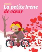 Couverture du livre « La petite Irène de coeur » de Jasmine Dube aux éditions Les Editions De La Courte Echelle