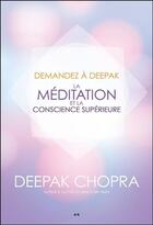 Couverture du livre « Demandez à Deepak ; la méditation et la conscience supérieure » de Deepak Chopra aux éditions Ada